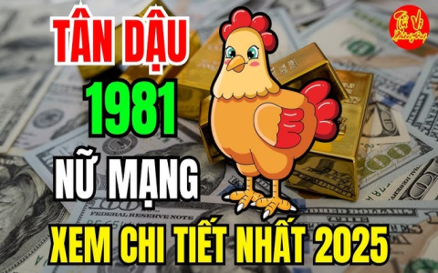 Muốn biết tử vi tuổi tân dậu 1981 nữ mạng năm 2021? Đọc liền bài này là rõ hết!